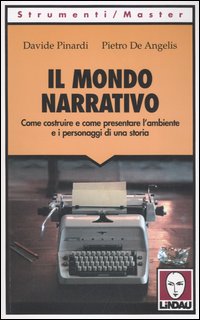 Il mondo narrativo. Come costruire e come presentare l'ambiente e …