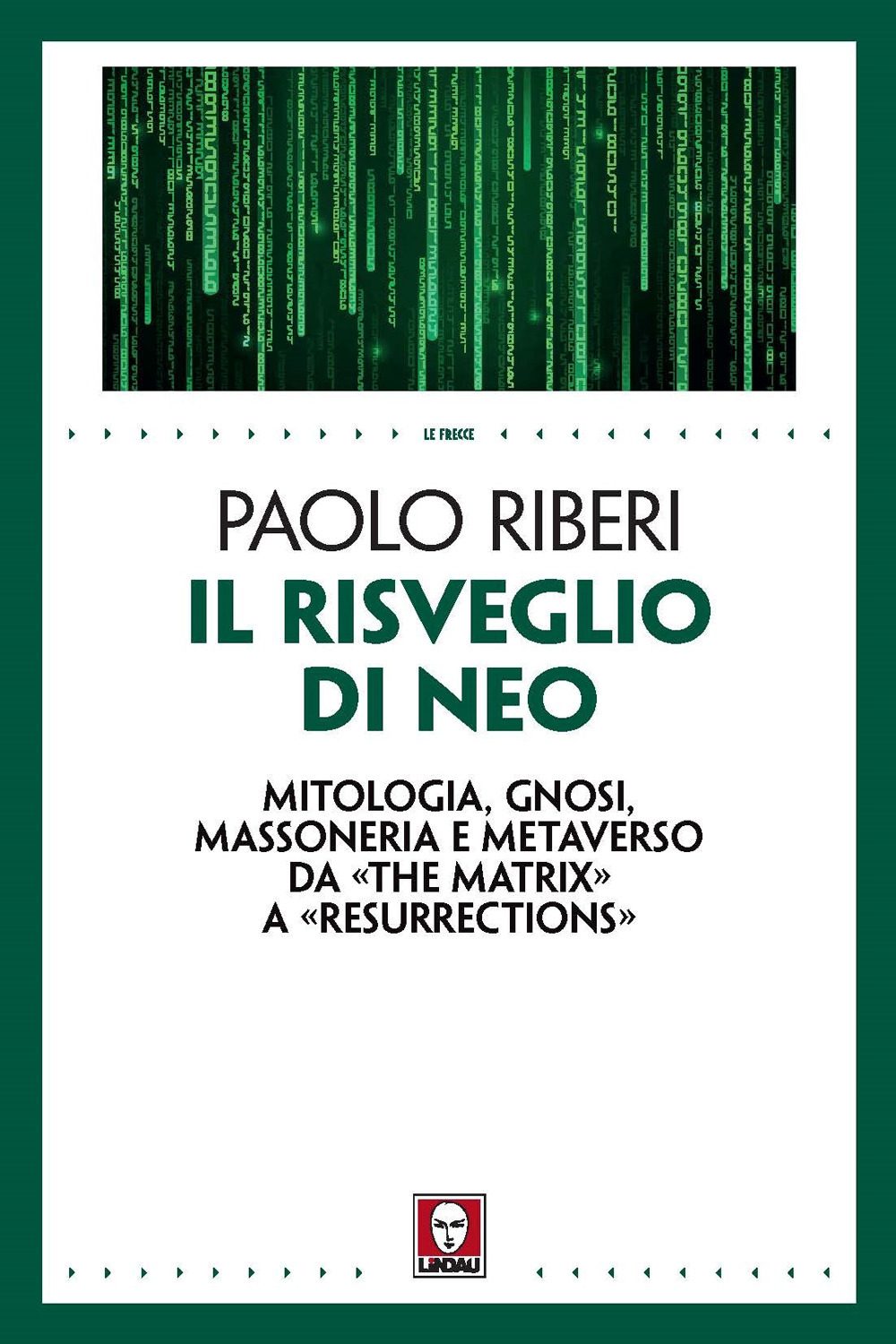 Il risveglio di Neo. Mitologia, gnosi, massoneria e metaverso da …