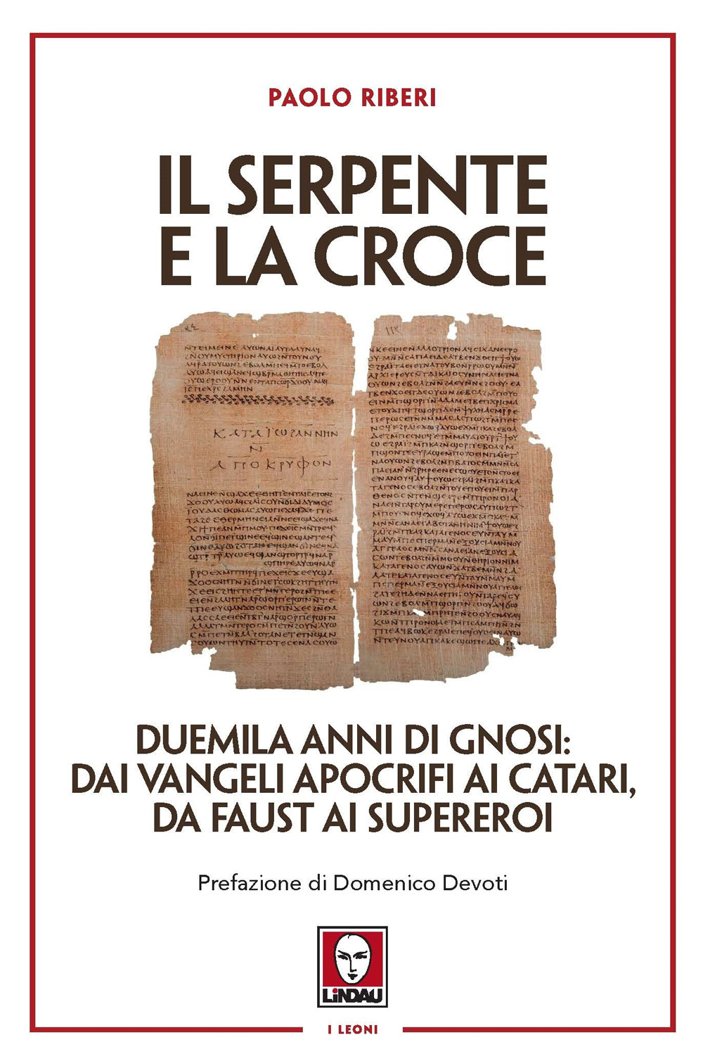 Il serpente e la croce. Duemila anni di Gnosi: dai …