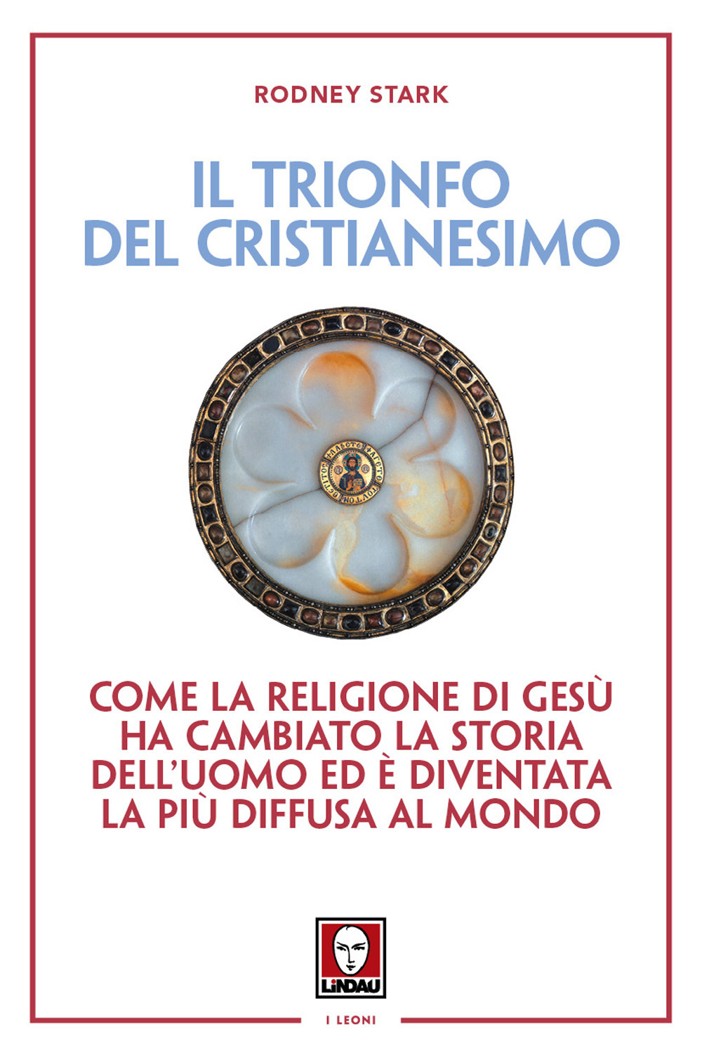 Il trionfo del cristianesimo. Come la religione di Gesù ha …