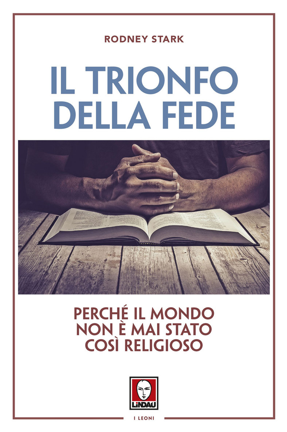 Il trionfo della fede. Perché il mondo non è mai …