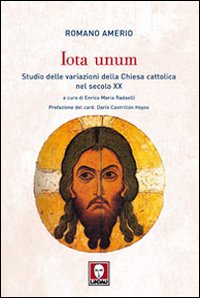 Iota unum. Studio delle variazioni della Chiesa cattolica nel secolo …