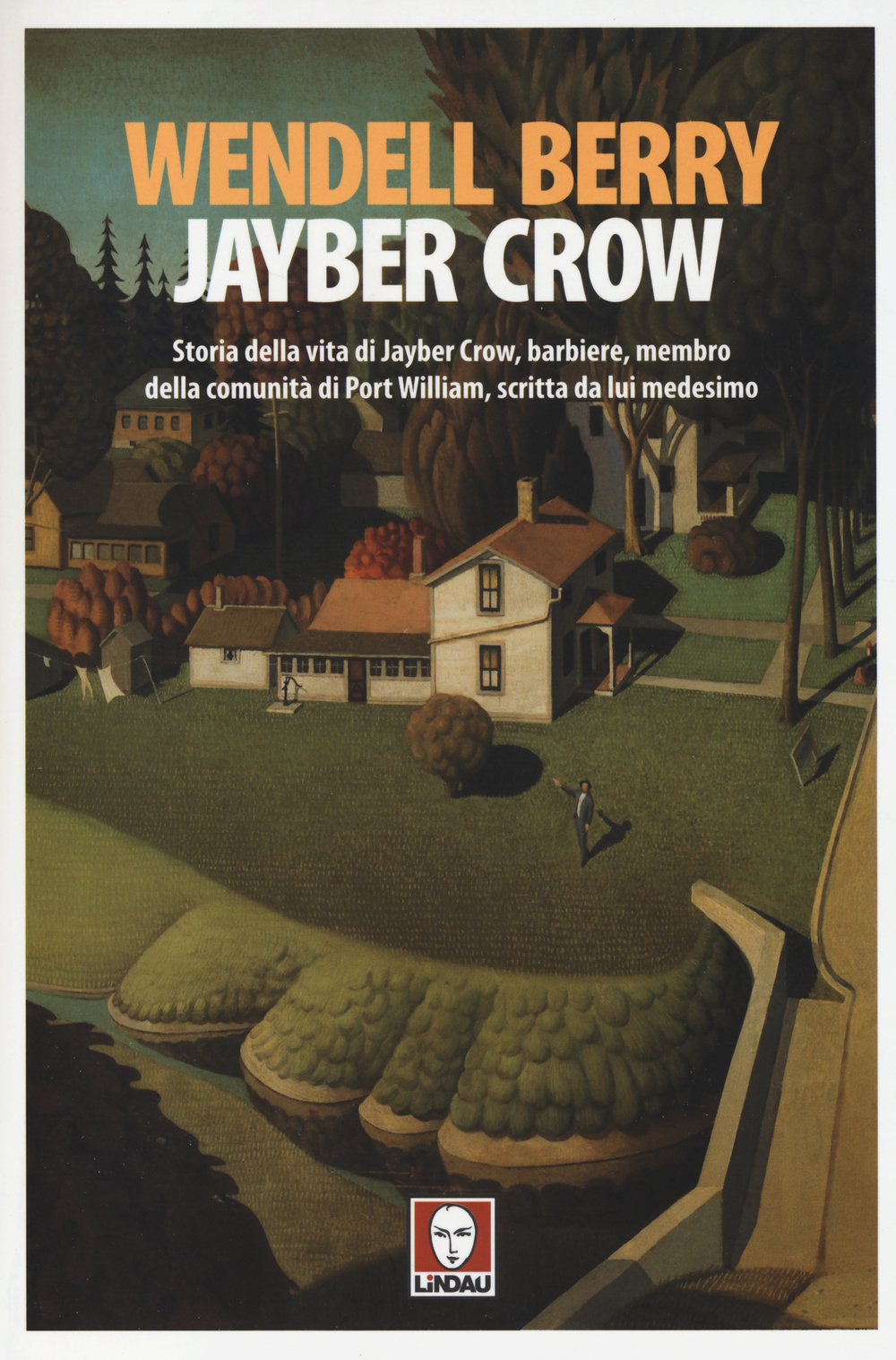 Jayber Crow. Storia della vita di Jayber Crow, barbiere, membro …