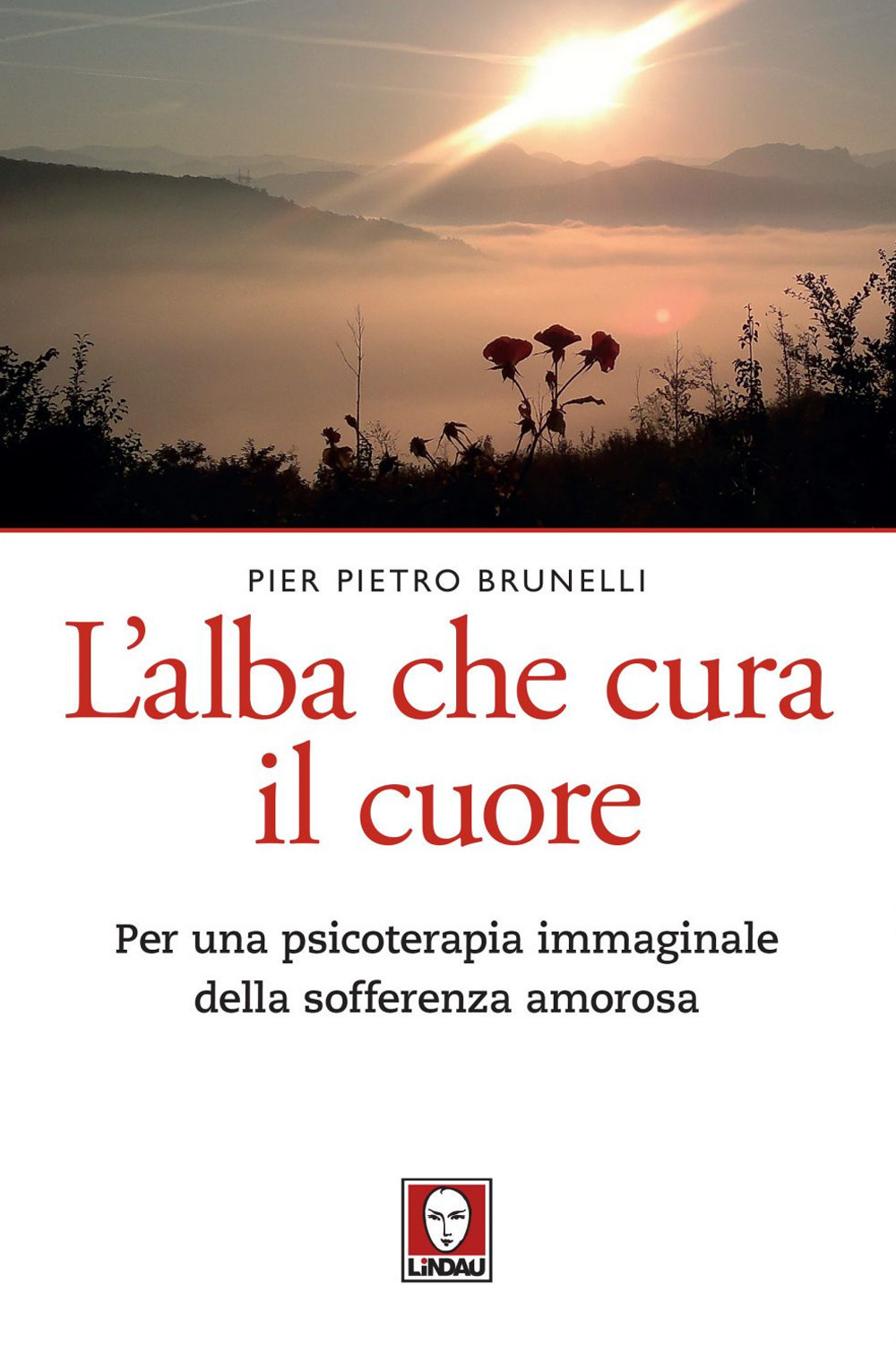 L'alba che cura il cuore. Per una psicoterapia immaginale della …