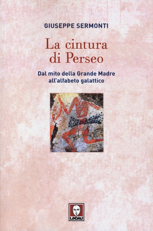 La cintura di Perseo. Dal mito della Grande Madre all'alfabeto …