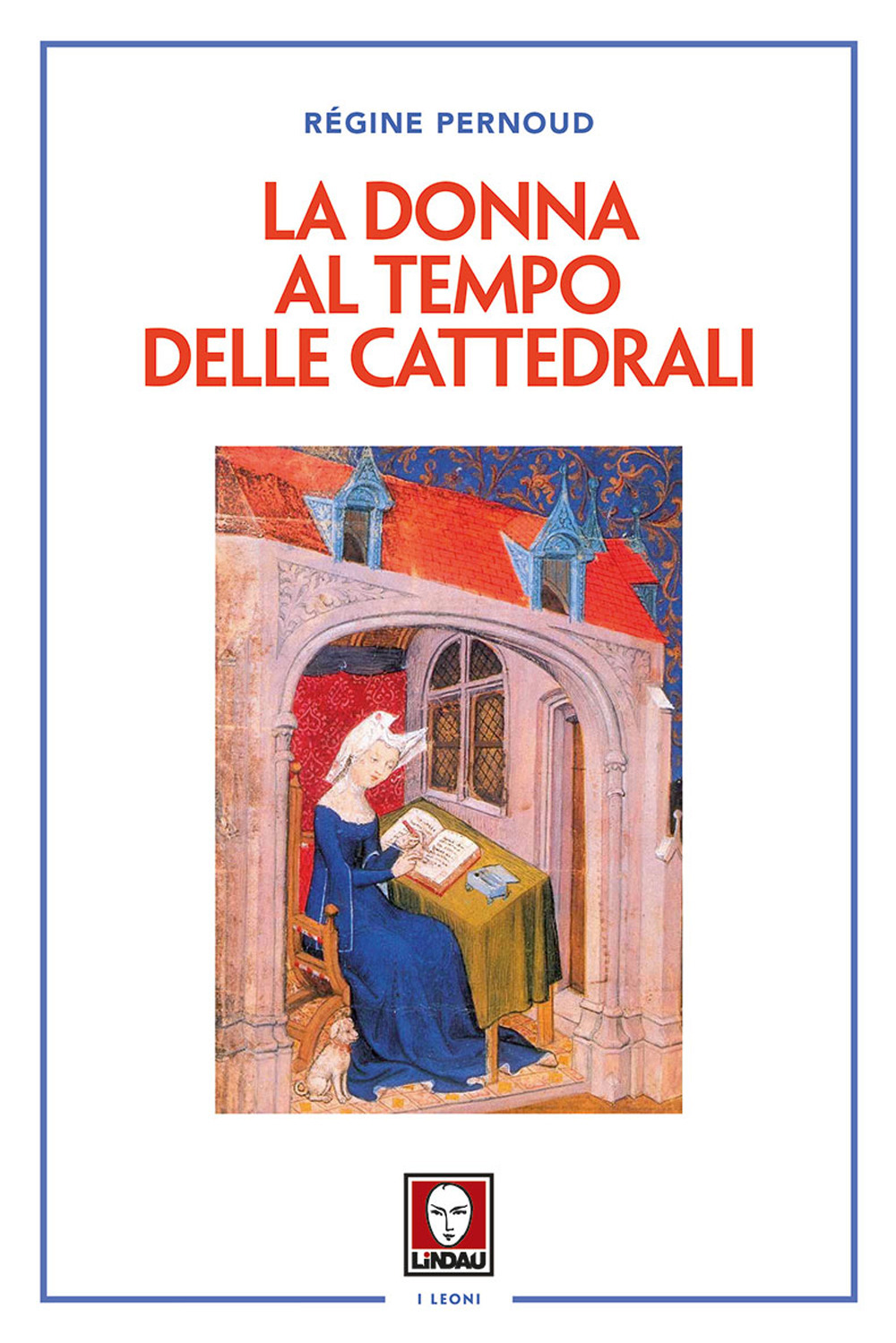 La donna al tempo delle cattedrali. Civiltà e cultura femminile …