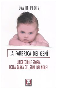 La fabbrica dei geni. L'incredibile storia della banca del seme …