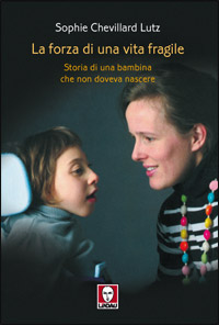 La forza di una vita fragile. Storia di una bambina …