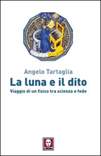 La luna e il dito. Viaggio di un fisico tra …