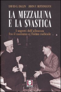 La mezzaluna e la svastica. I segreti dell'alleanza fra il …