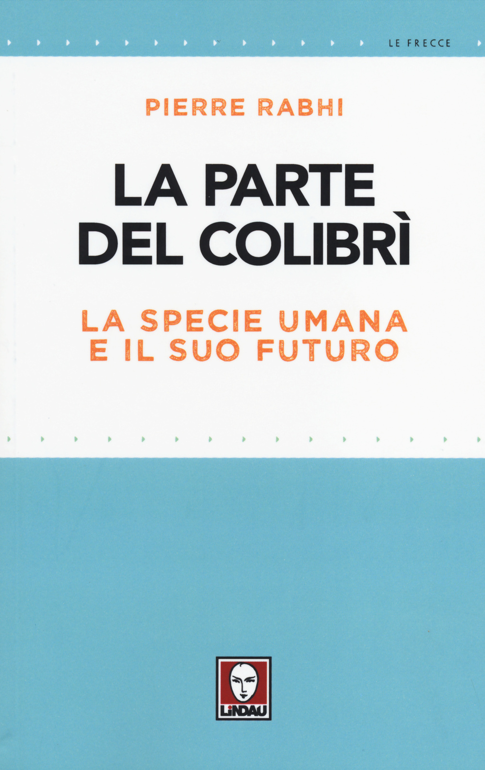 La parte del colibrì. La specie umana e il suo …