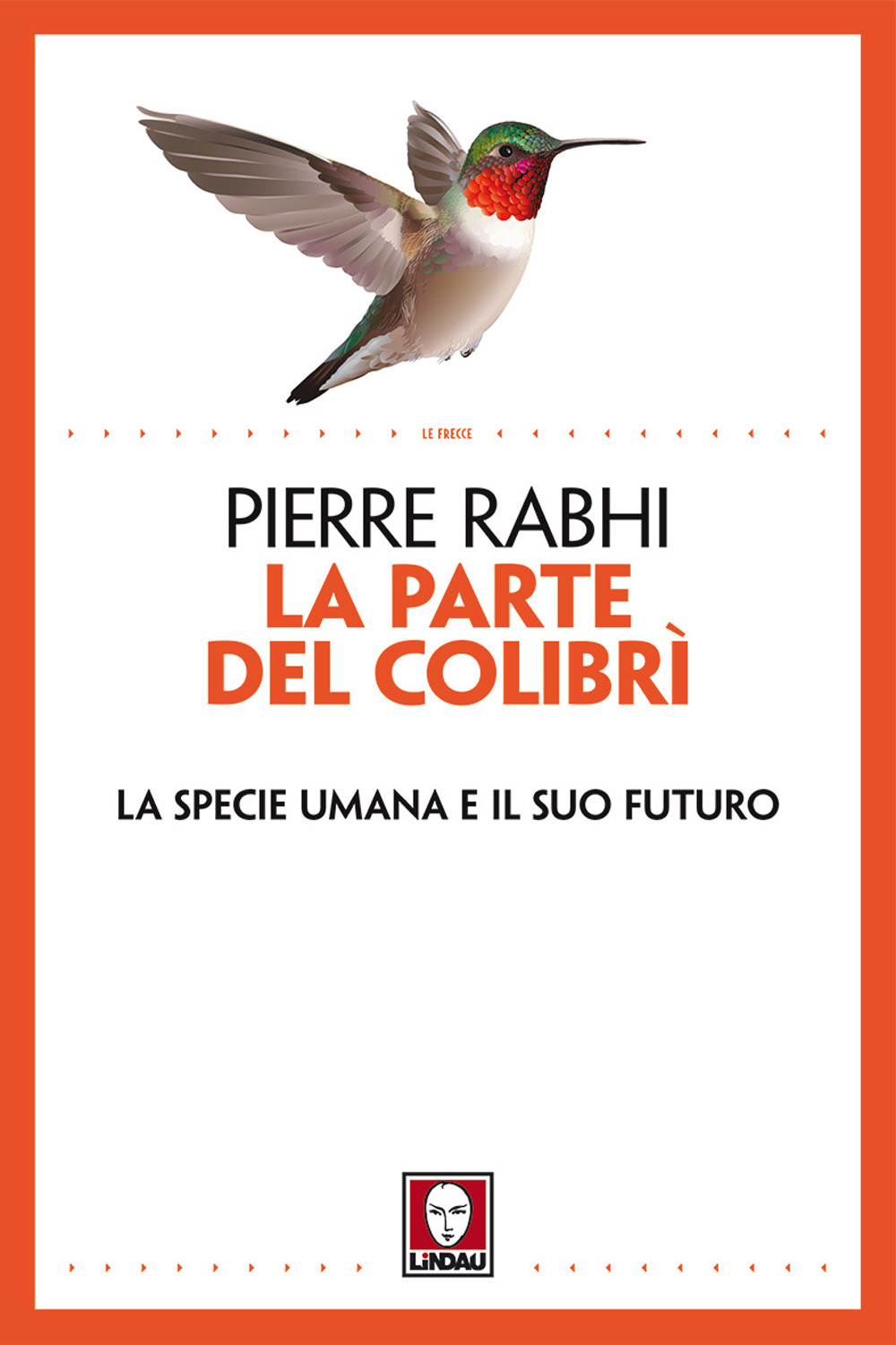 La parte del colibrì. La specie umana e il suo …