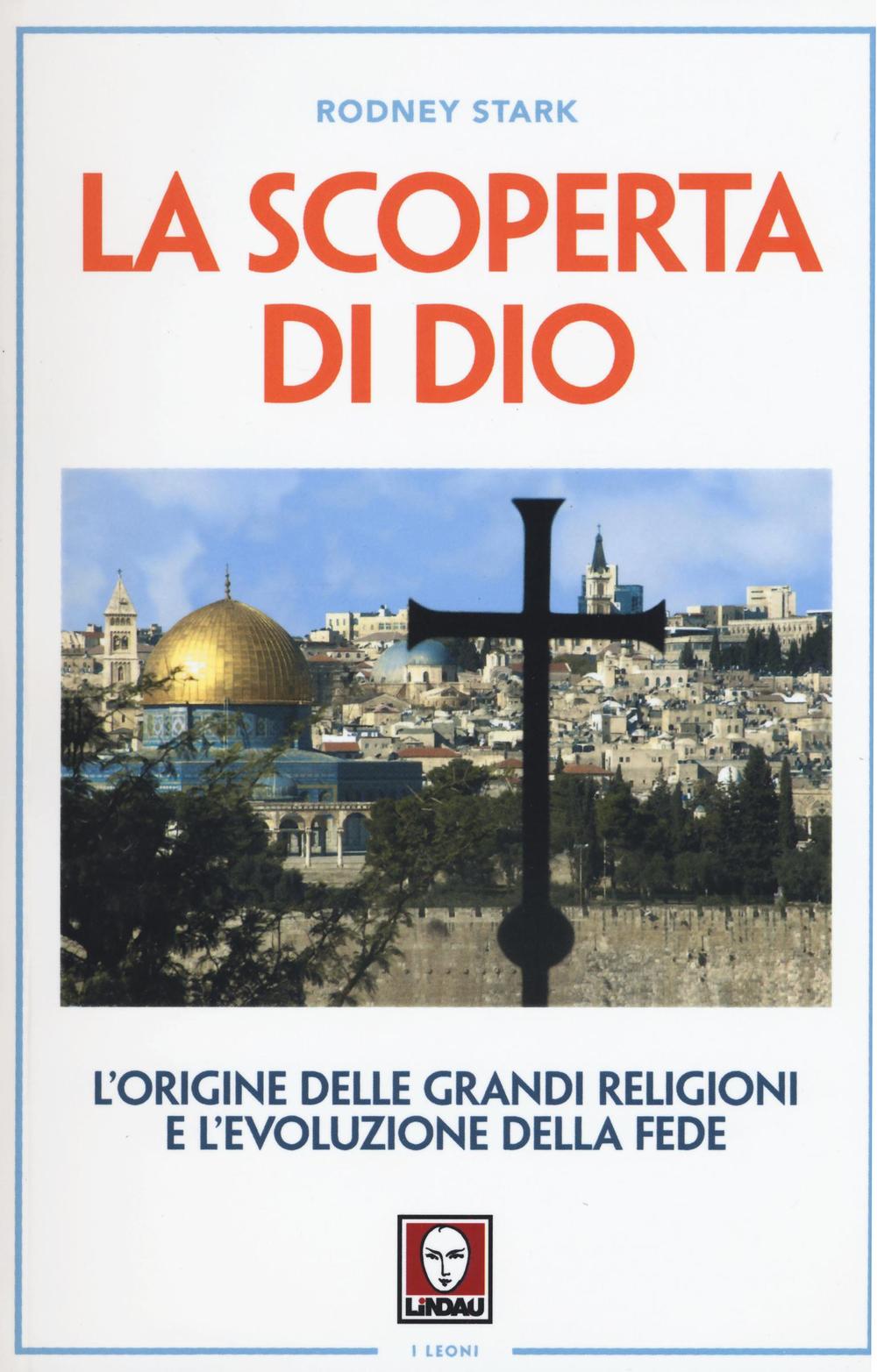 La scoperta di Dio. L'origine delle grandi religioni e l'evoluzione …