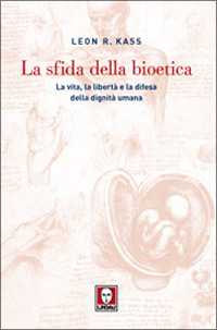 La sfida della bioetica. La vita, la libertà e la …