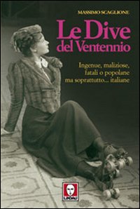 Le dive del ventennio. Ingenue, maliziose, fatali o popolane ma …