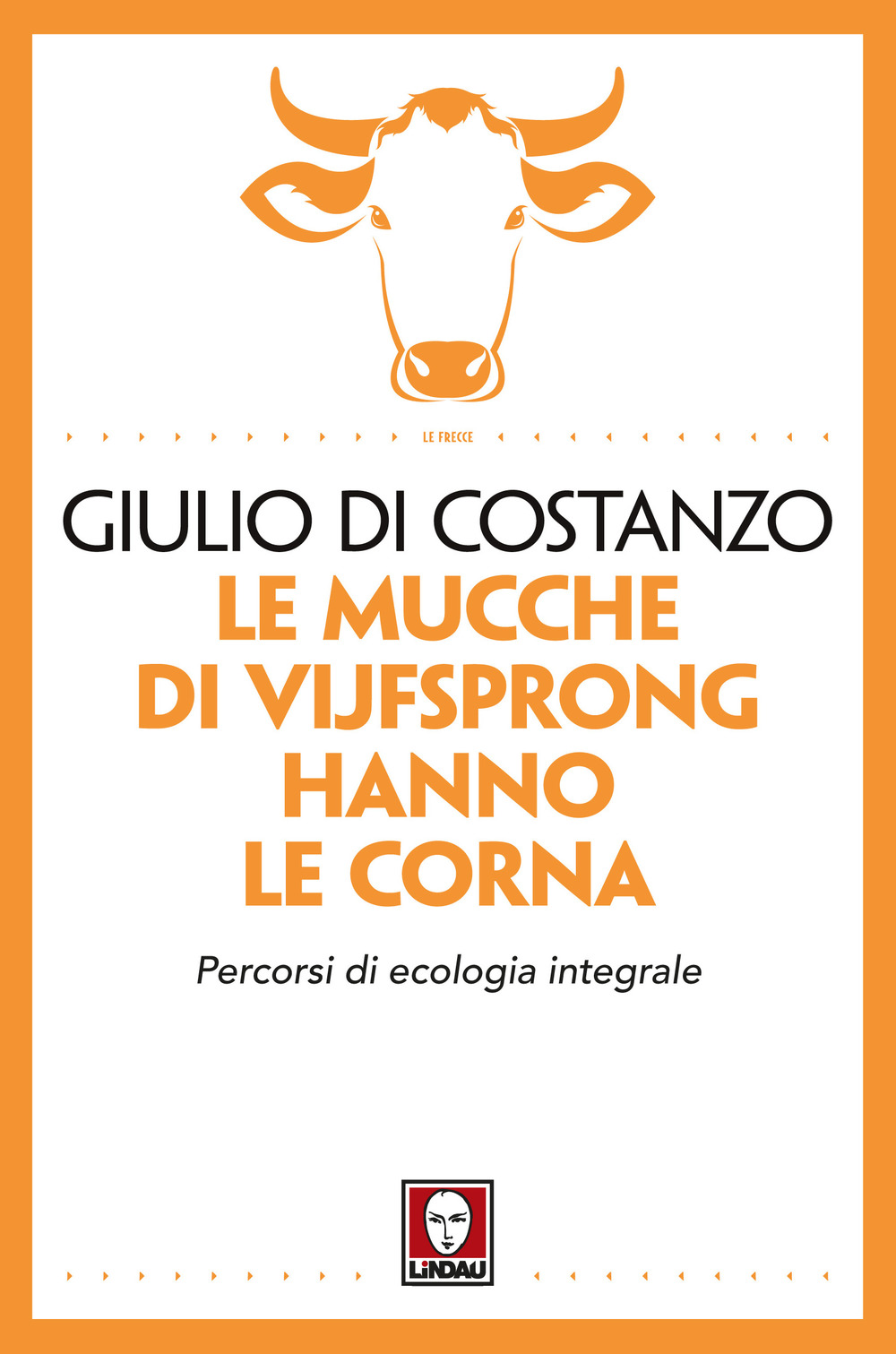 Le mucche di Vijfsprong hanno le corna. Percorsi di ecologia …