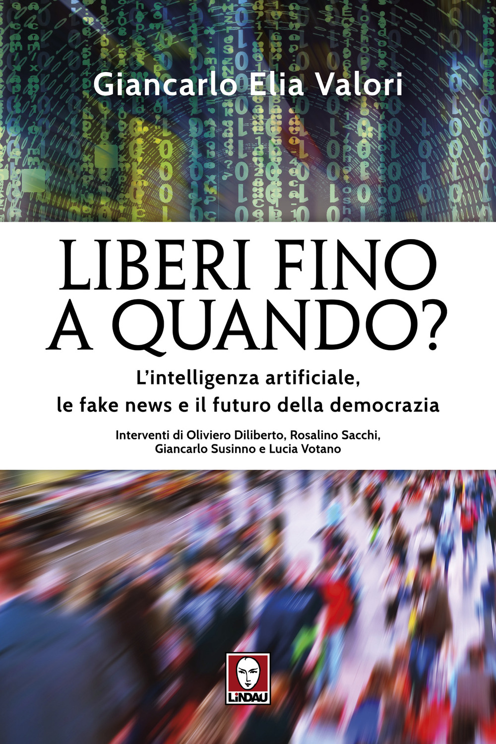 Liberi fino a quando? L'intelligenza artificiale, le fake news e …