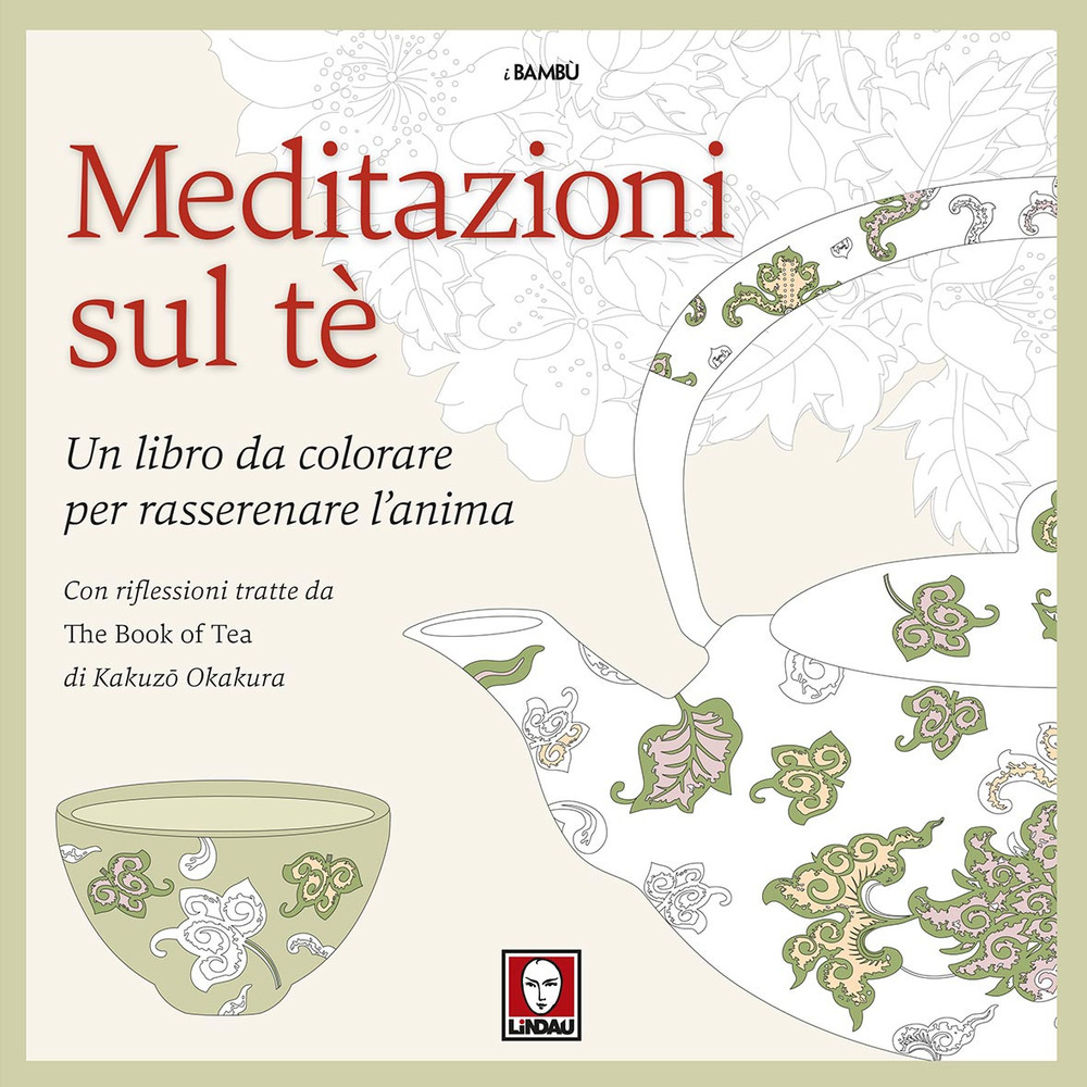 Meditazioni sul tè. Un libro da colorare per rasserenare l'anima. …