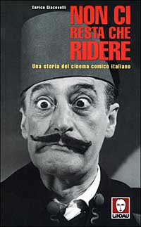 Non ci resta che ridere. Una storia del cinema comico …