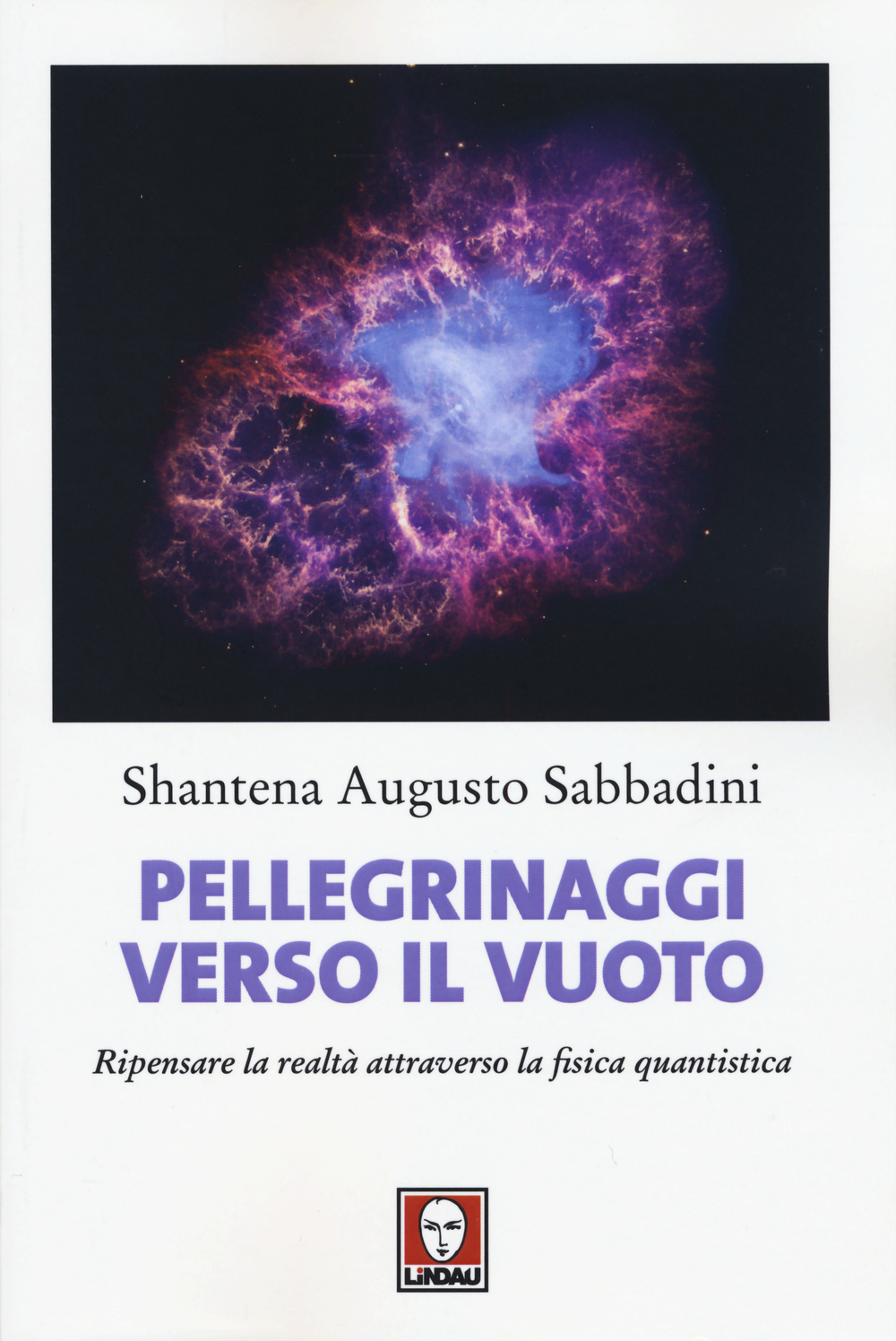 Pellegrinaggi verso il vuoto. Ripensare la realtà attraverso la fisica …