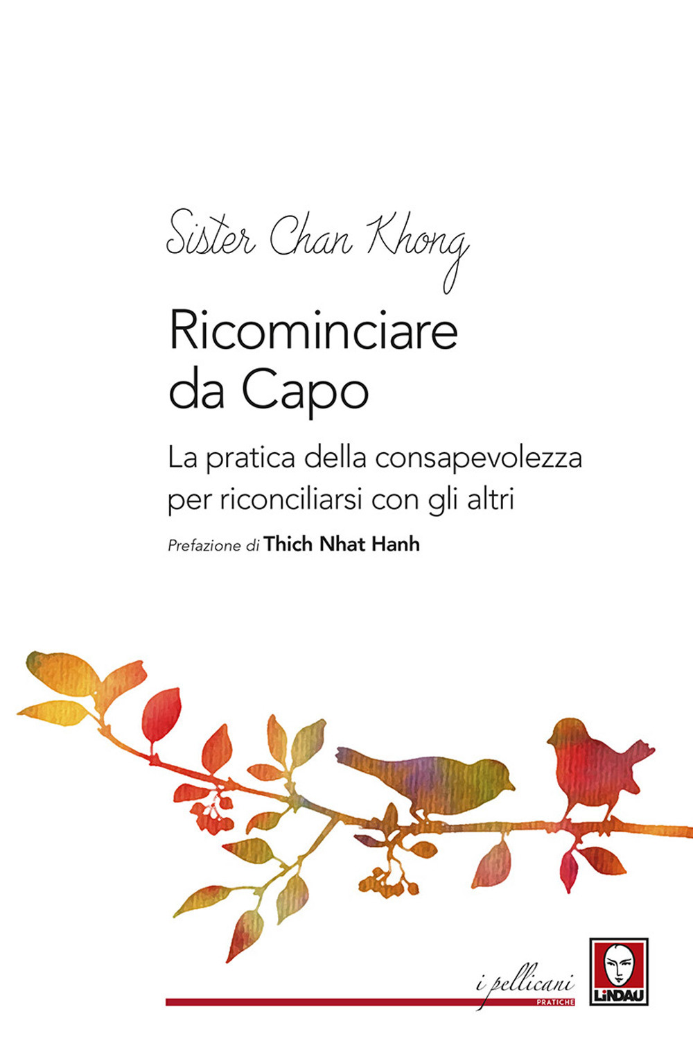 Ricominciare da capo. La pratica dell consapevolezza per riconciliarsi con …