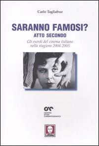 Saranno famosi? Atto secondo. Gli esordi del cinema italiano nella …