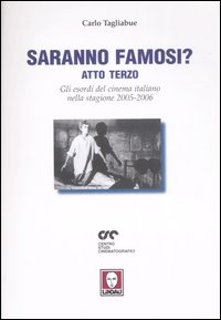 Saranno famosi? Atto terzo. Gli esordi del cinema italiano nella …