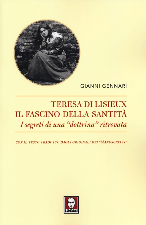 Teresa di Lisieux. Il fascino della santità. I segreti di …