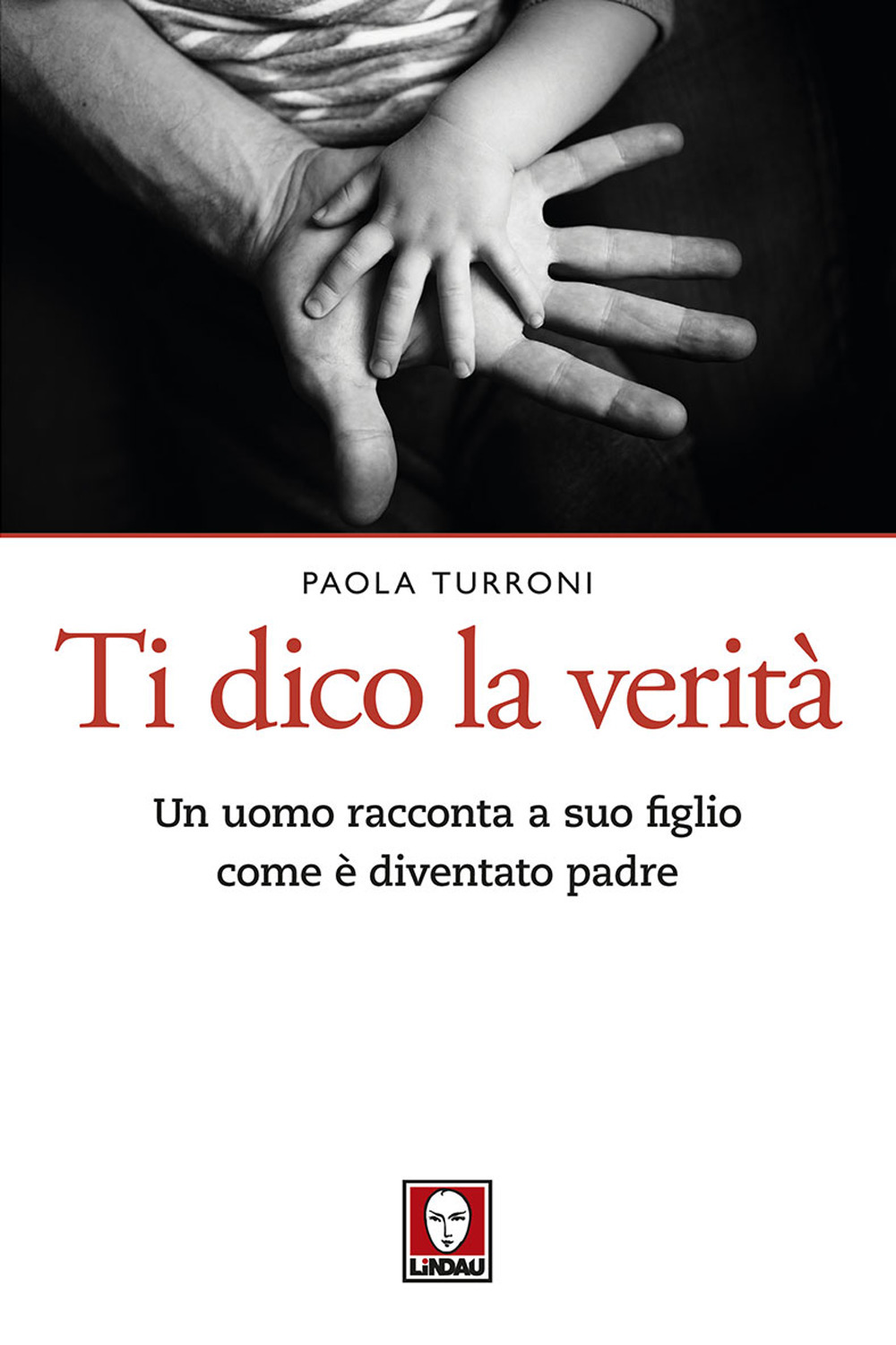Ti dico la verità. Un uomo racconta a suo figlio …