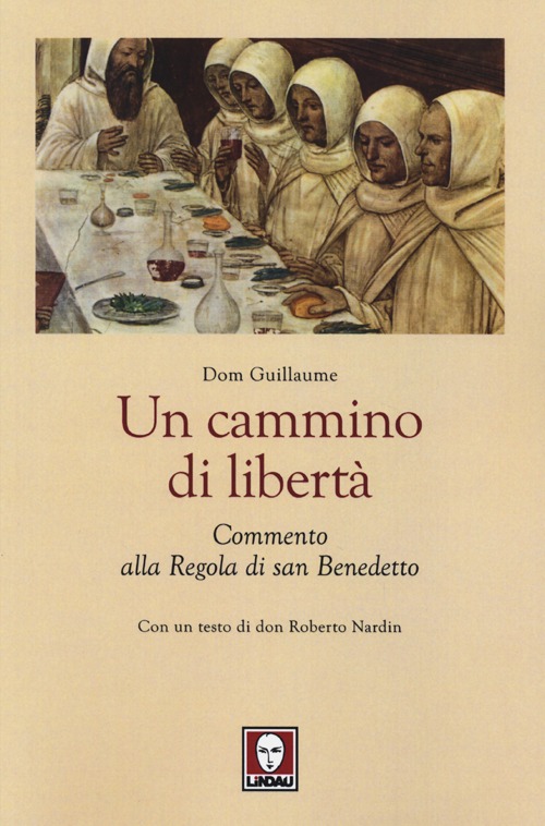 Un cammino di libertà. Un commento alla regola di san …