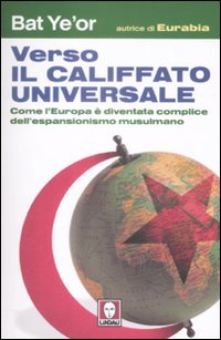 Verso il califfato universale. Come l'Europa è diventata complice dell'espansionismo …