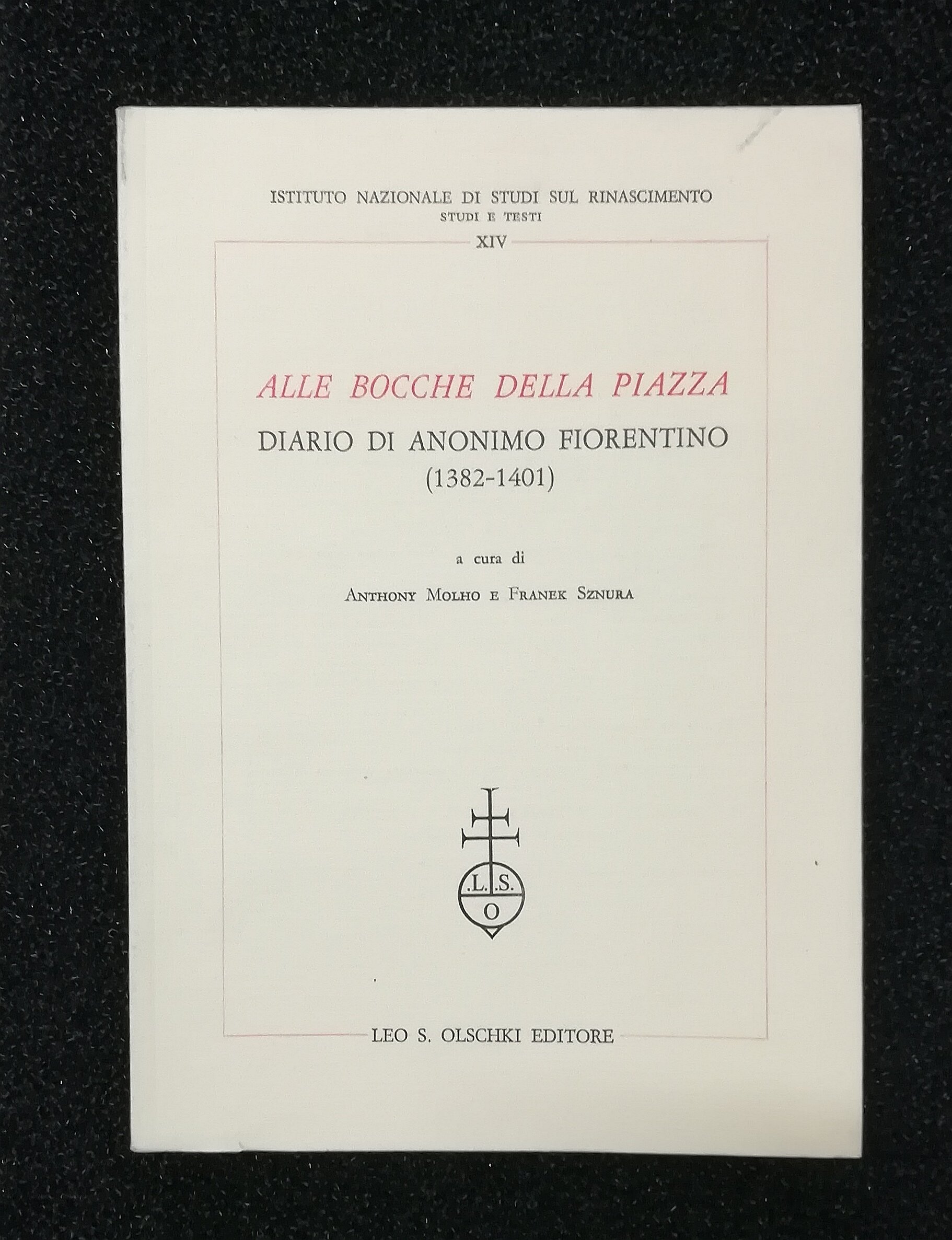 Alle bocche della piazza - Diario di anonimo fiorentino (1382-1401)