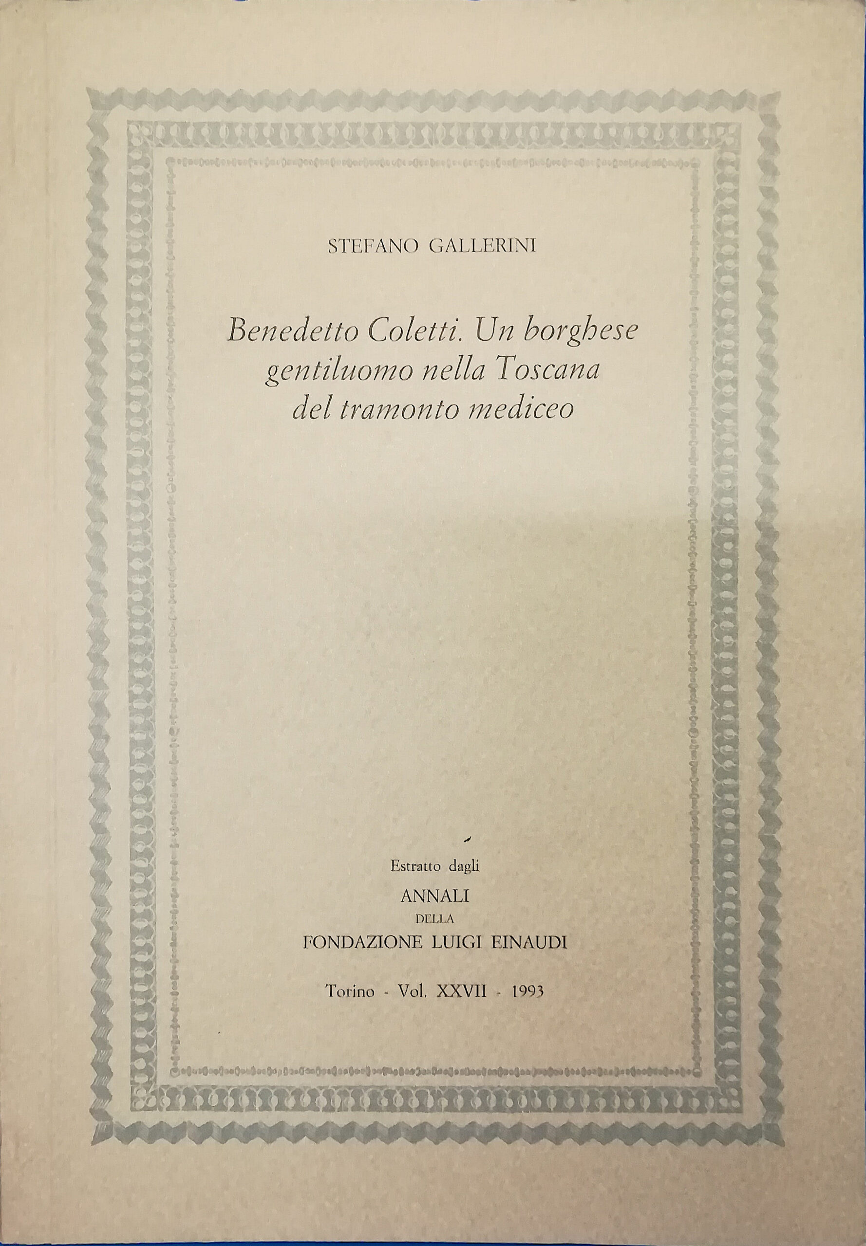 Benedetto Coletti. Un borghese gentiluomo nella Toscana del tramonto mediceo