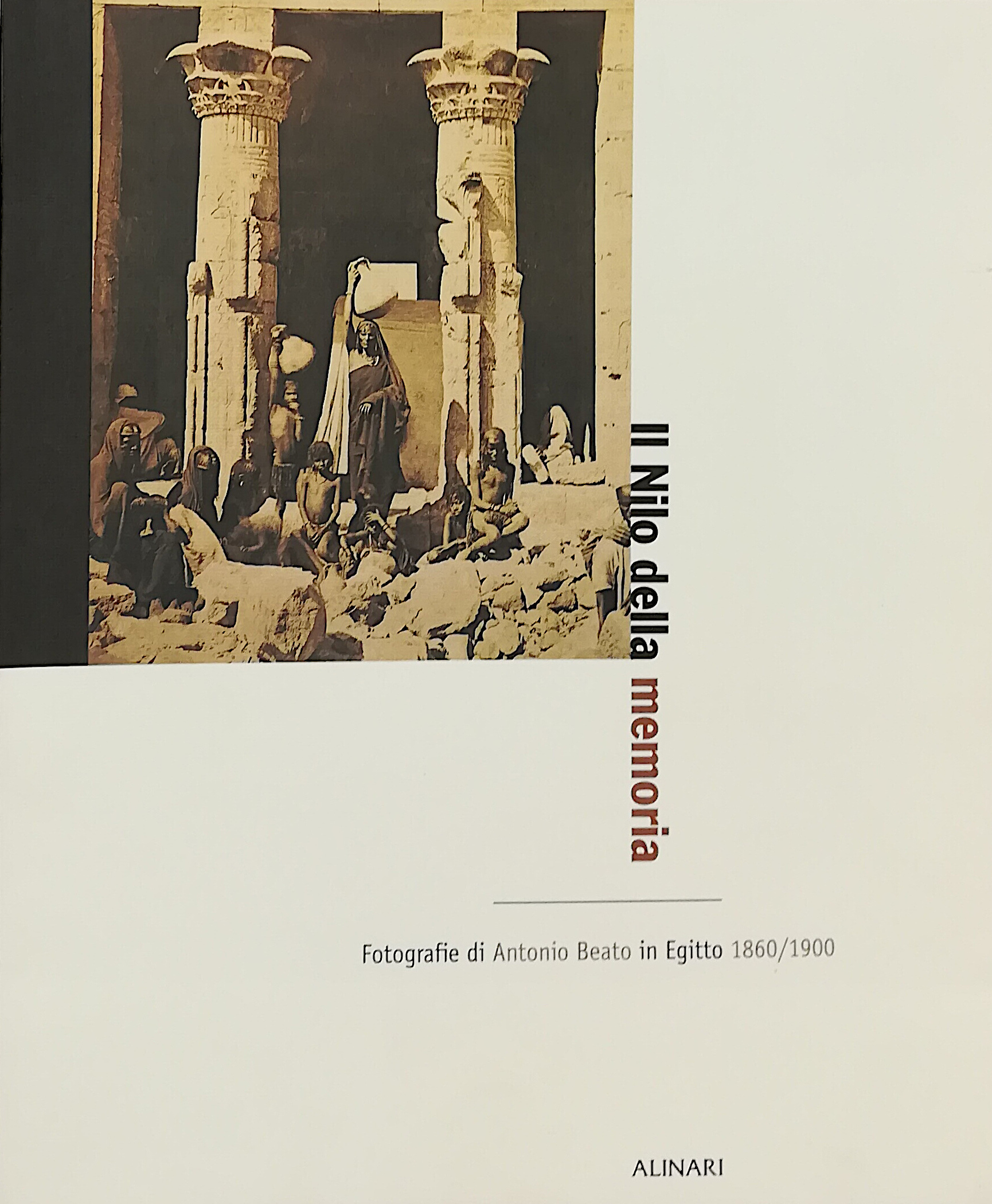 Il Nilo della memoria - Fotografie di Antonio Beato in …