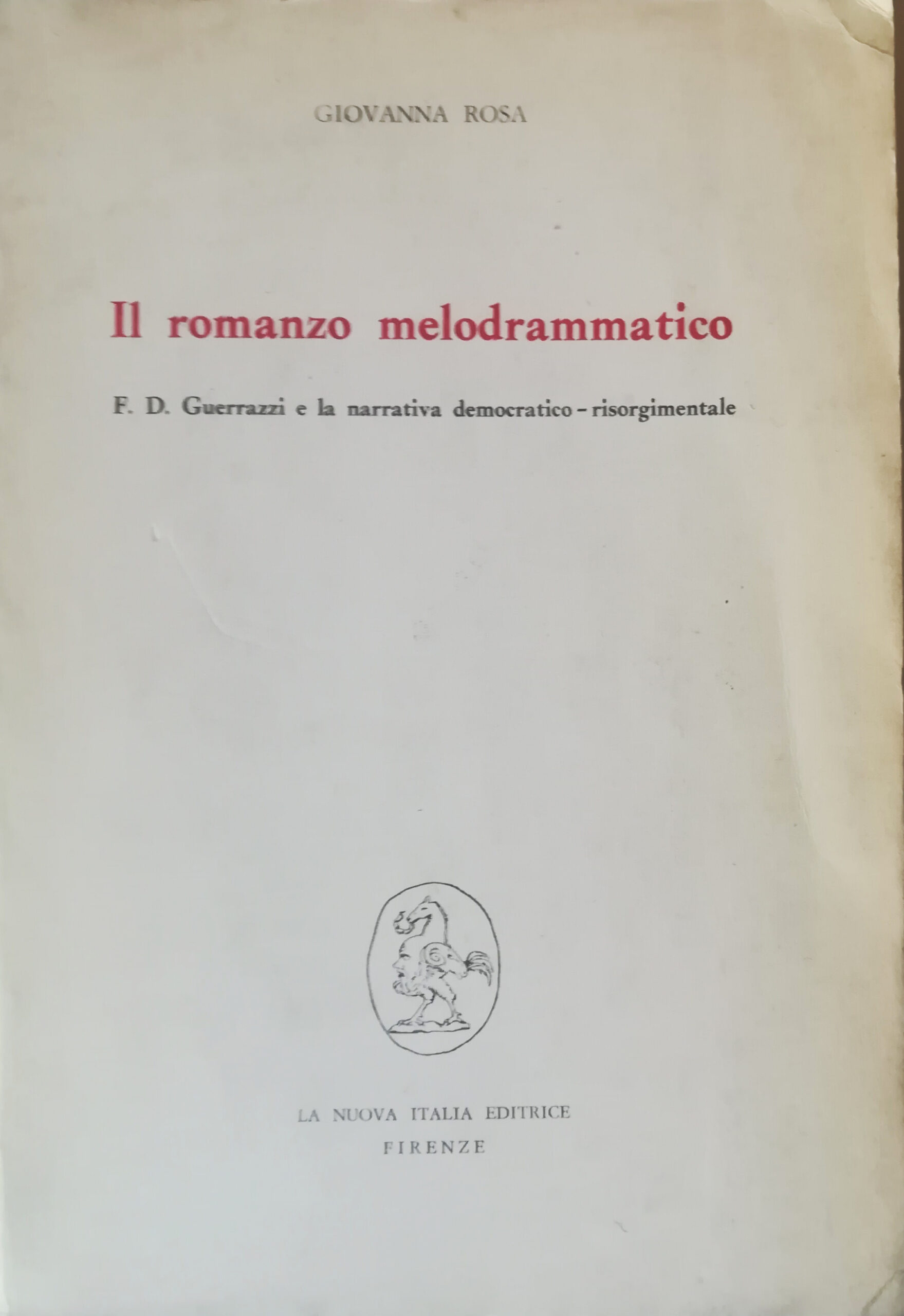 Il romanzo melodrammatico - F.D. Guerrazzi e la narrativa democatico-risorgimentale
