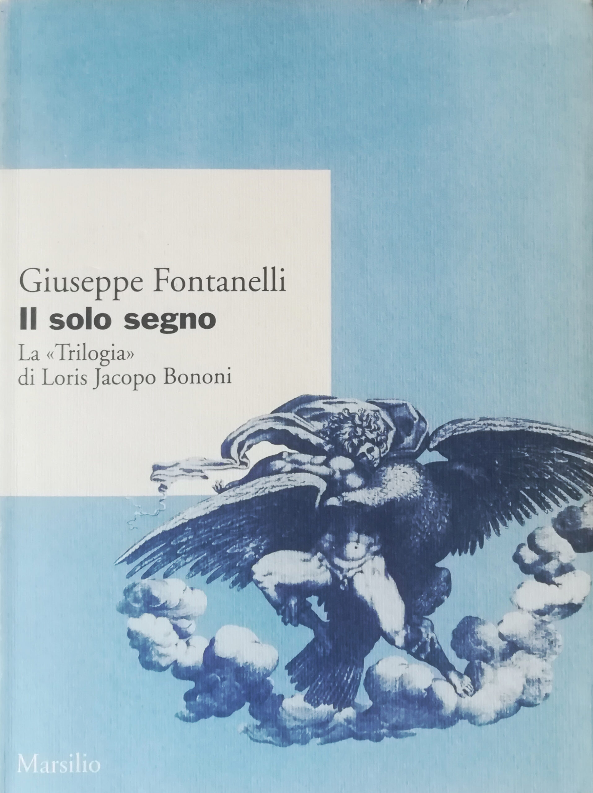 Il solo segno - La "Trilogia" di Loris Jacopo Bononi