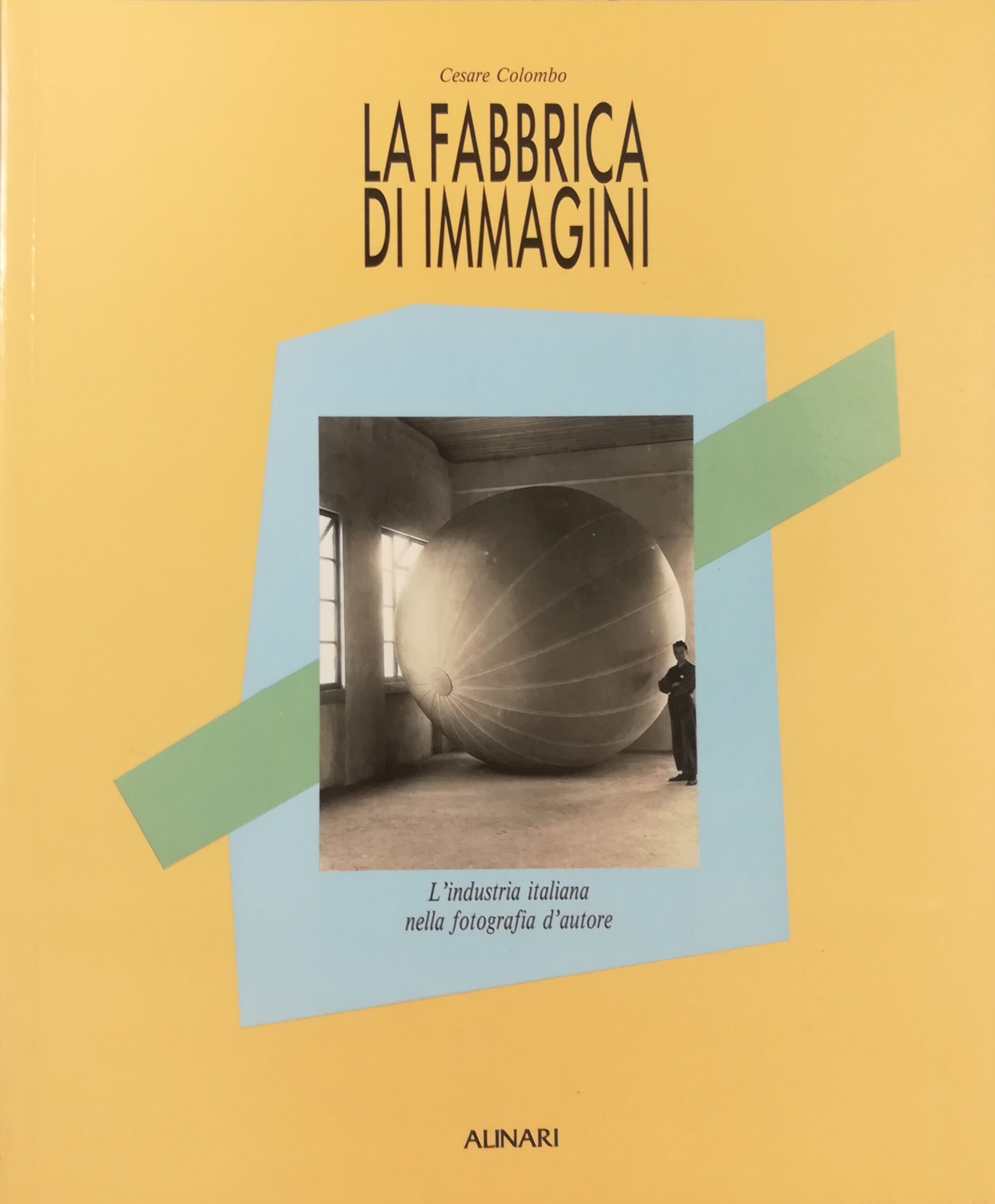 La fabbrica di immagini - l’industria italiana nella fotografia d’autore