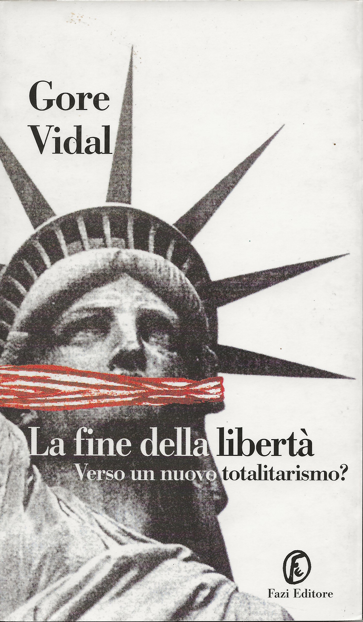 La fine della libertà - Verso un nuovo totalitarismo?
