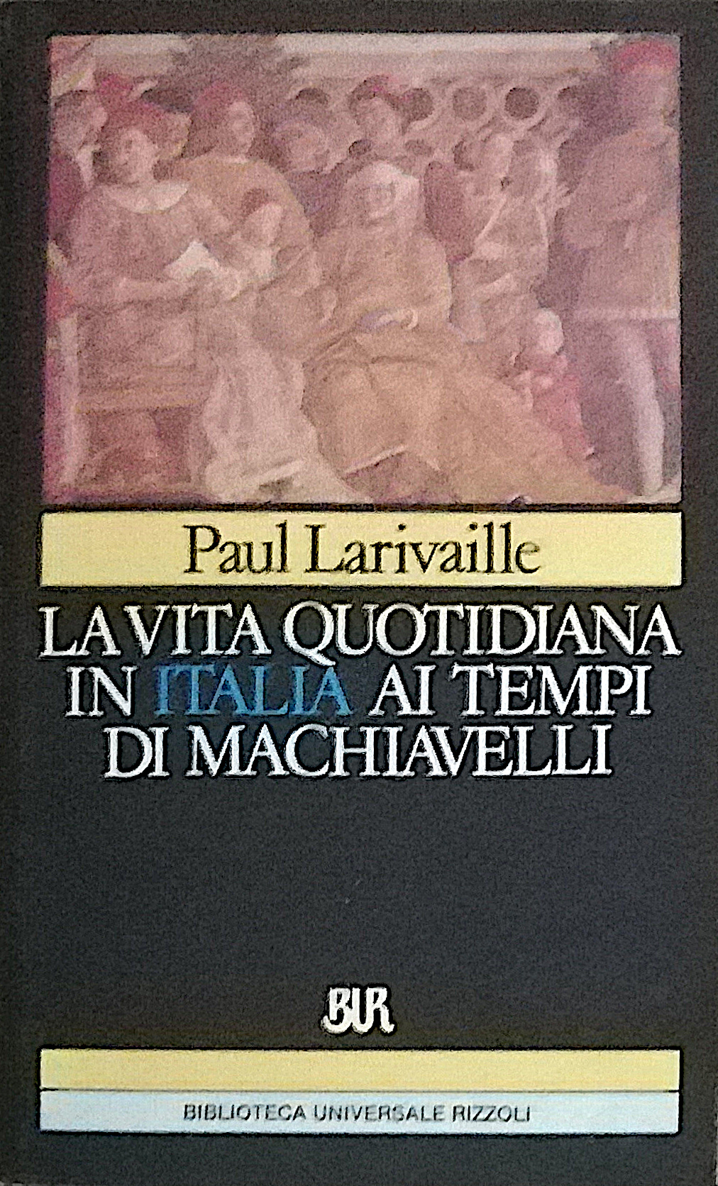 La vita quotidiana in Italia ai tempi di Machiavelli