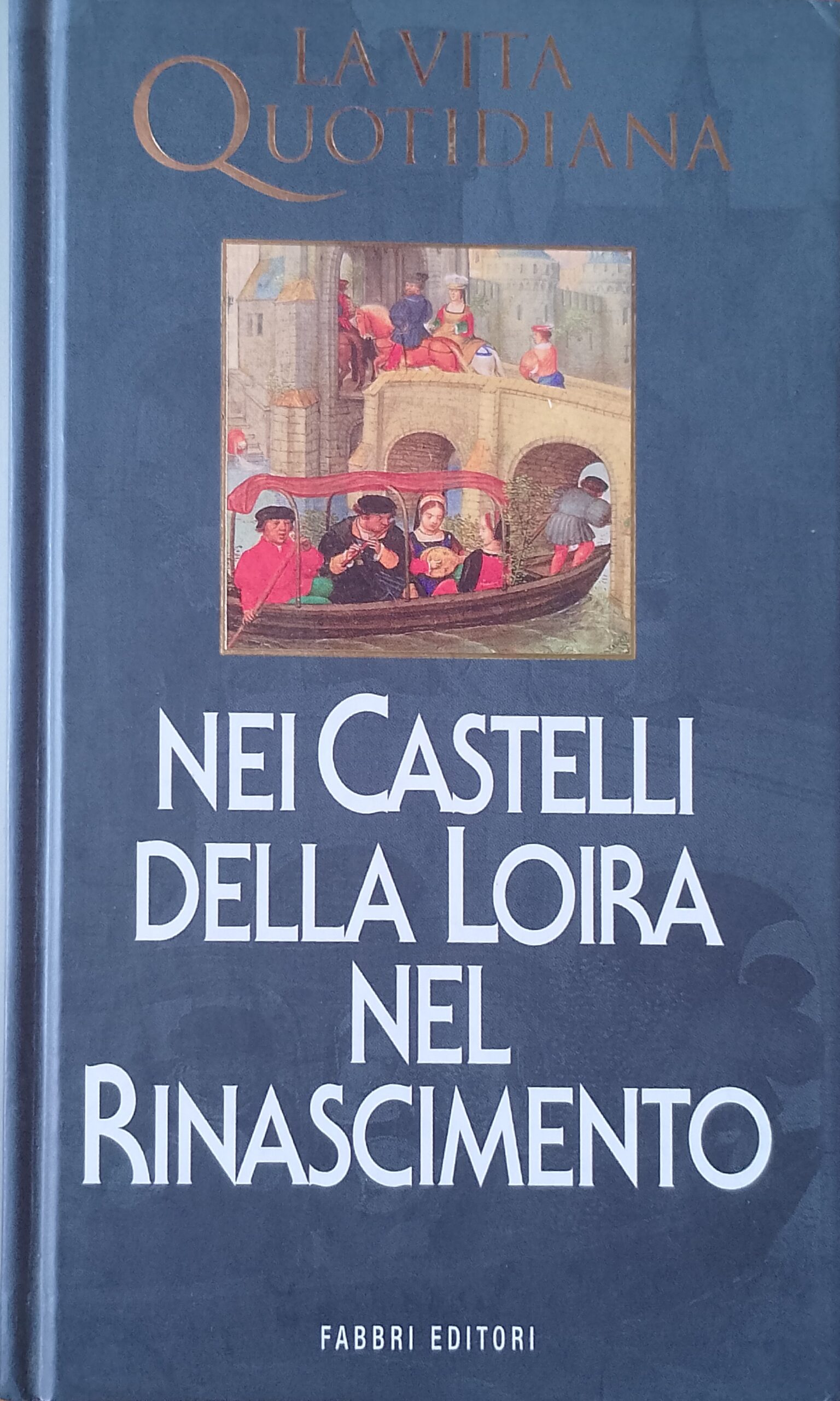 La vita quotidiana nei castelli della Loira nel Rinascimento