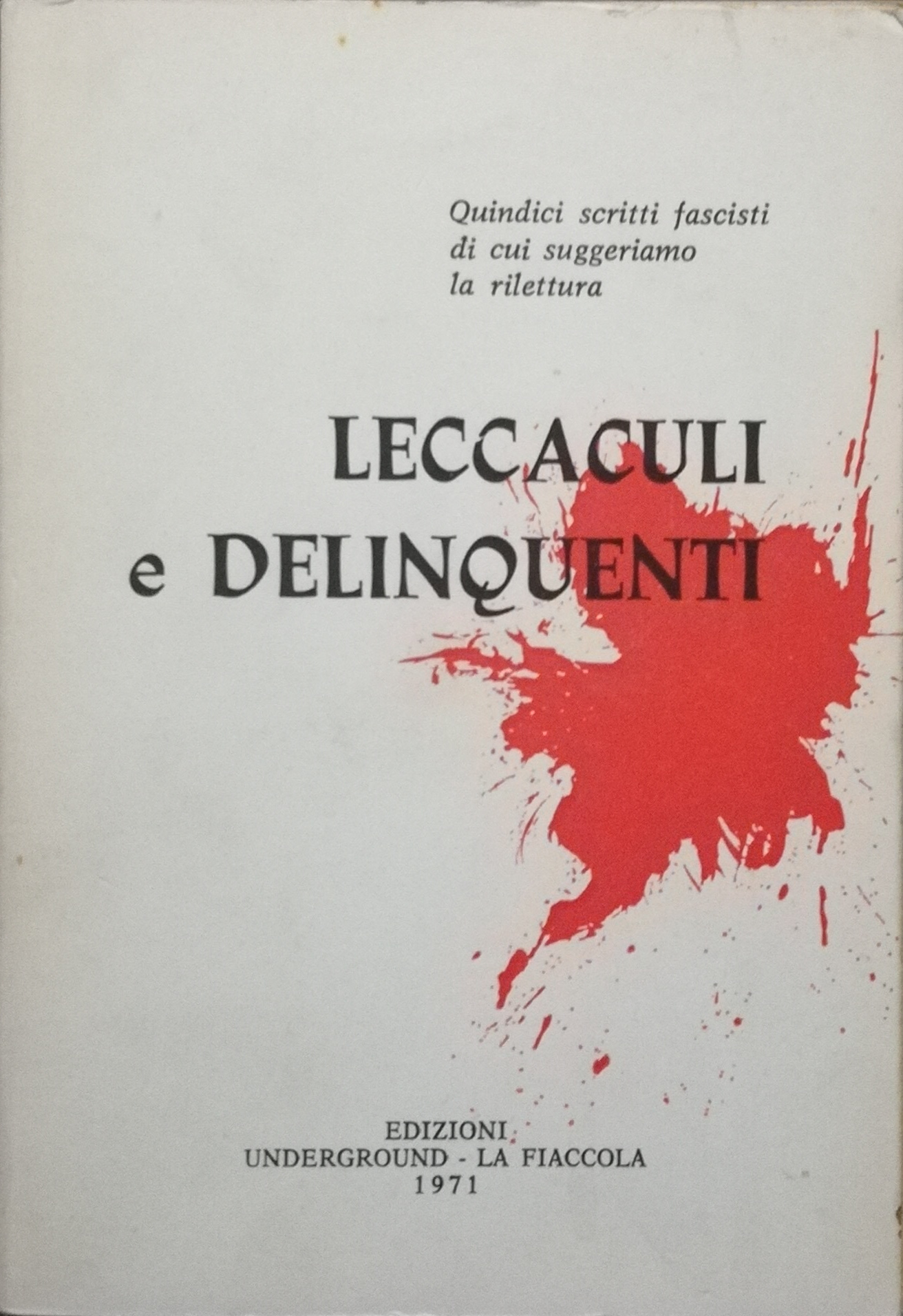 Leccaculi e delinquenti - Quindici scritti fascisti di cui suggeriamo …