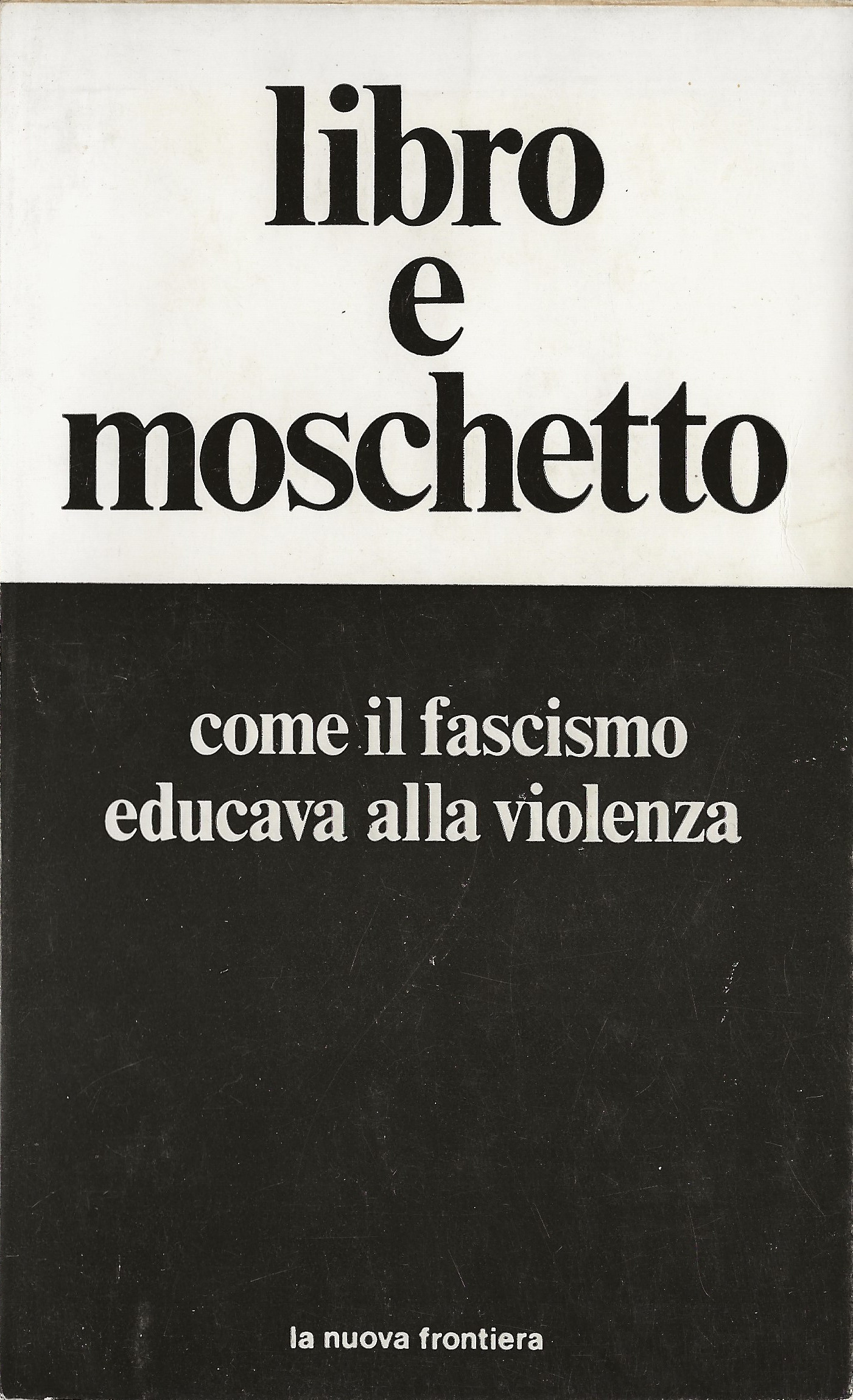 Libro e moschetto - Come il fascismo educava alla violenza
