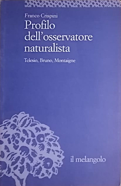 Profilo dell'osservatore naturalista - Telesio, Bruno, Montaigne