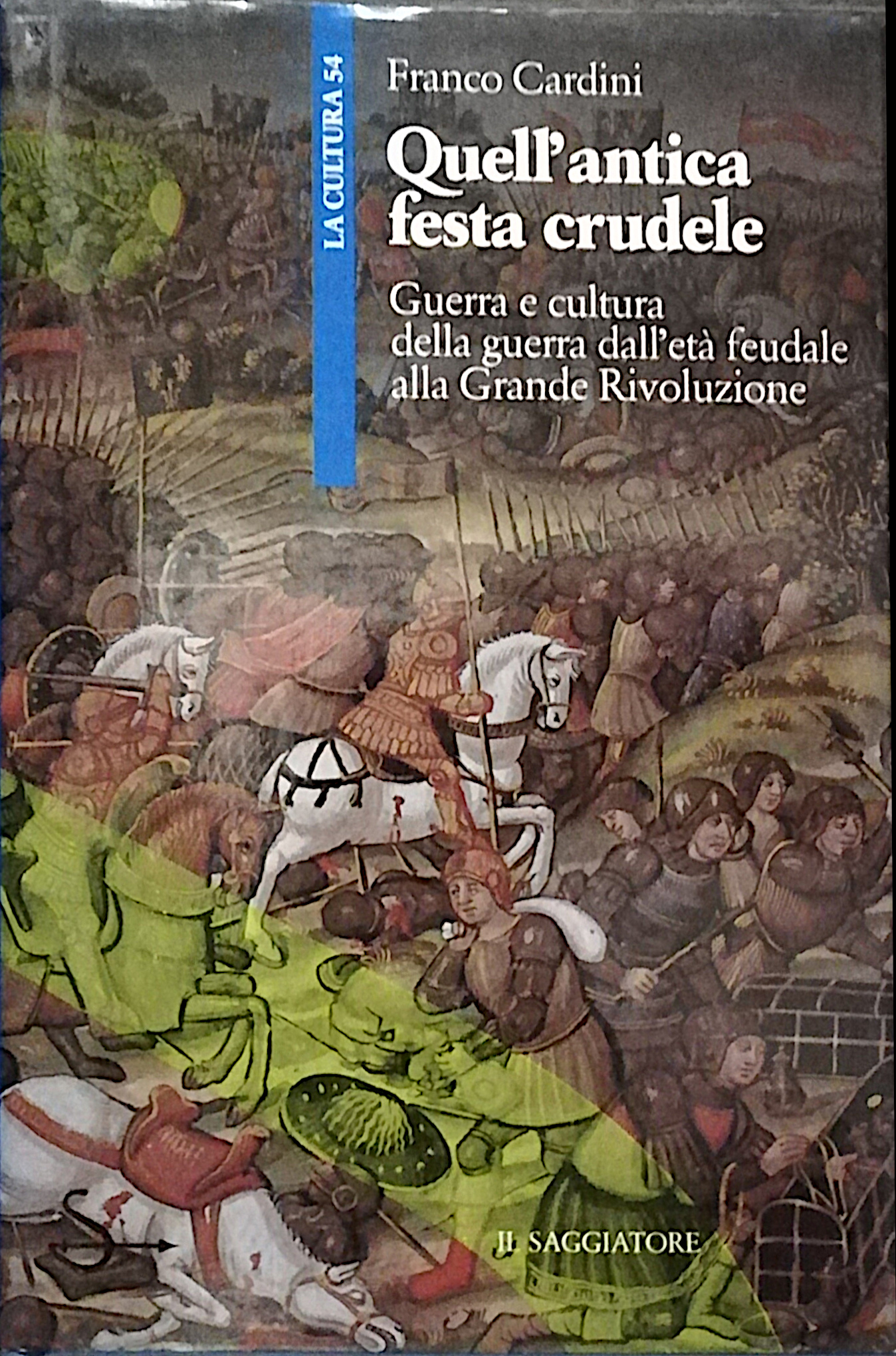 Quell'antica festa crudele - Guerra e cultura della guerra dall'età …