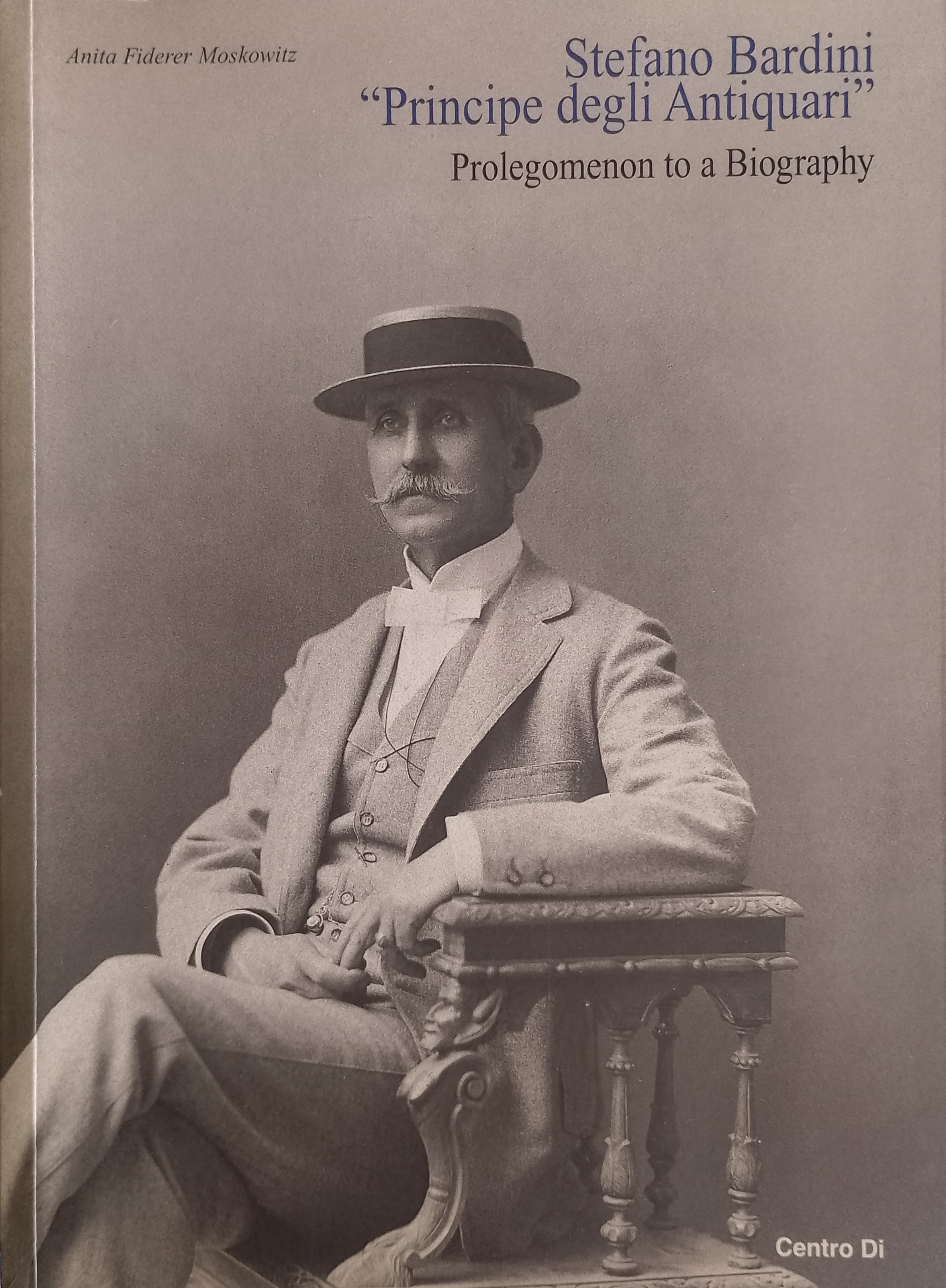 "Stefano Bardini ""Principe degli Antiquari"" - Prolegomenon to a Biography"