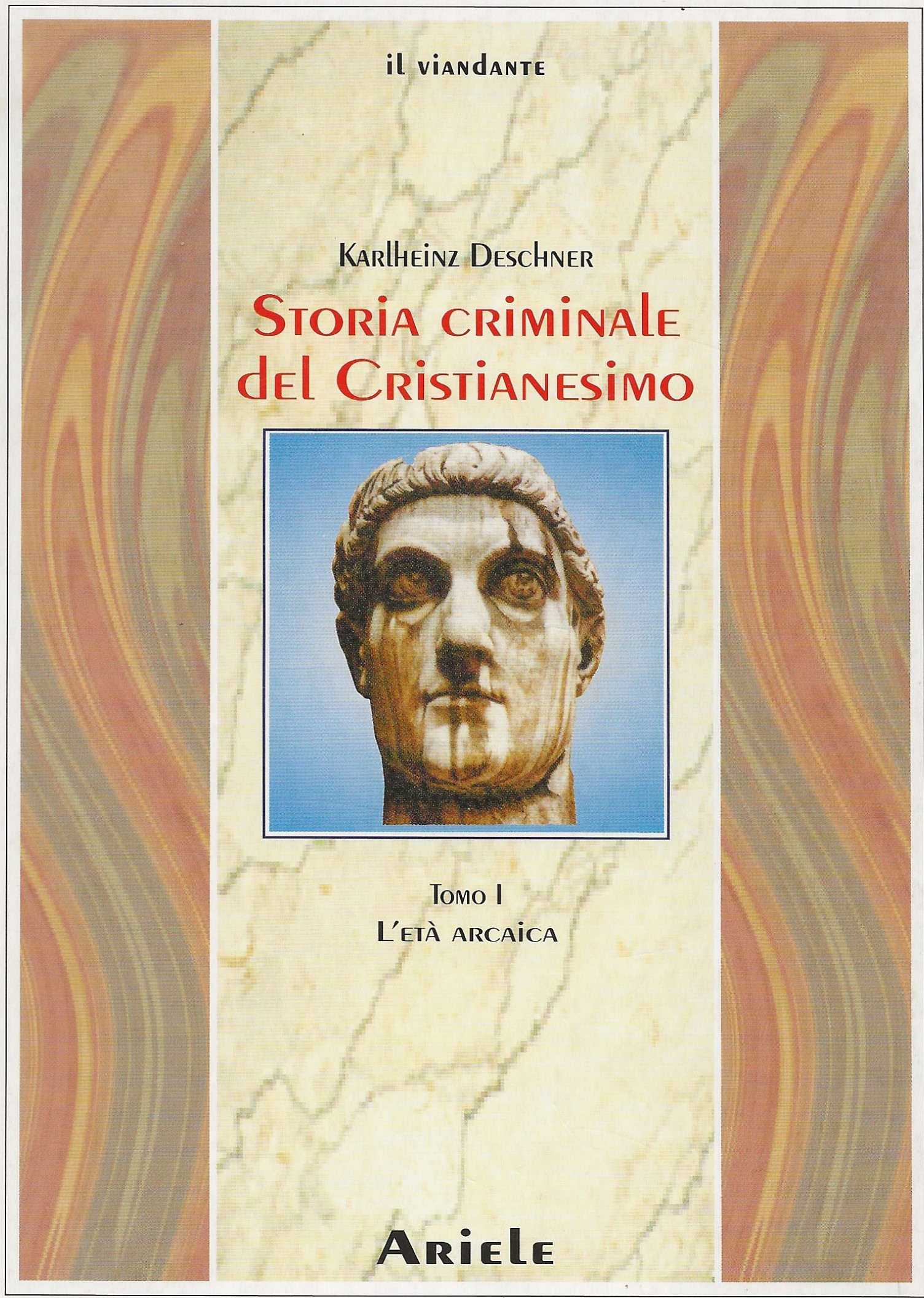 Storia criminale del Cristianesimo - Tomo I, l'età arcaica
