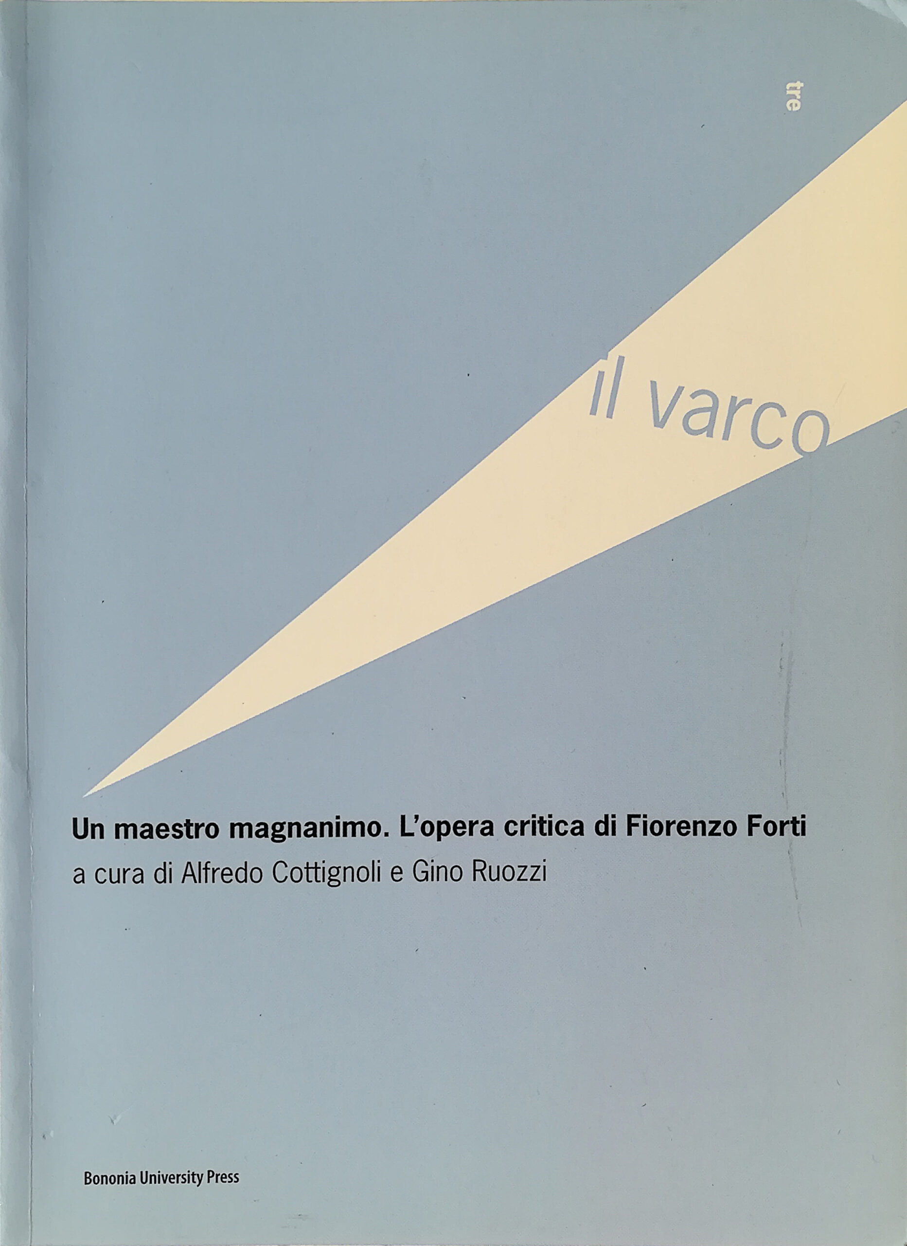 Un maestro magnanimo. L'opera critica di Fiorenzo Forti