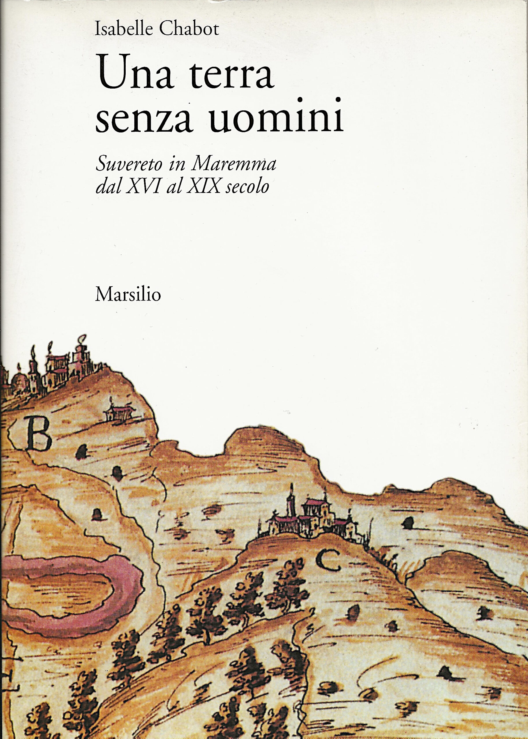 Una terra senza uomini - Suvereto in Maremma dal XVI …