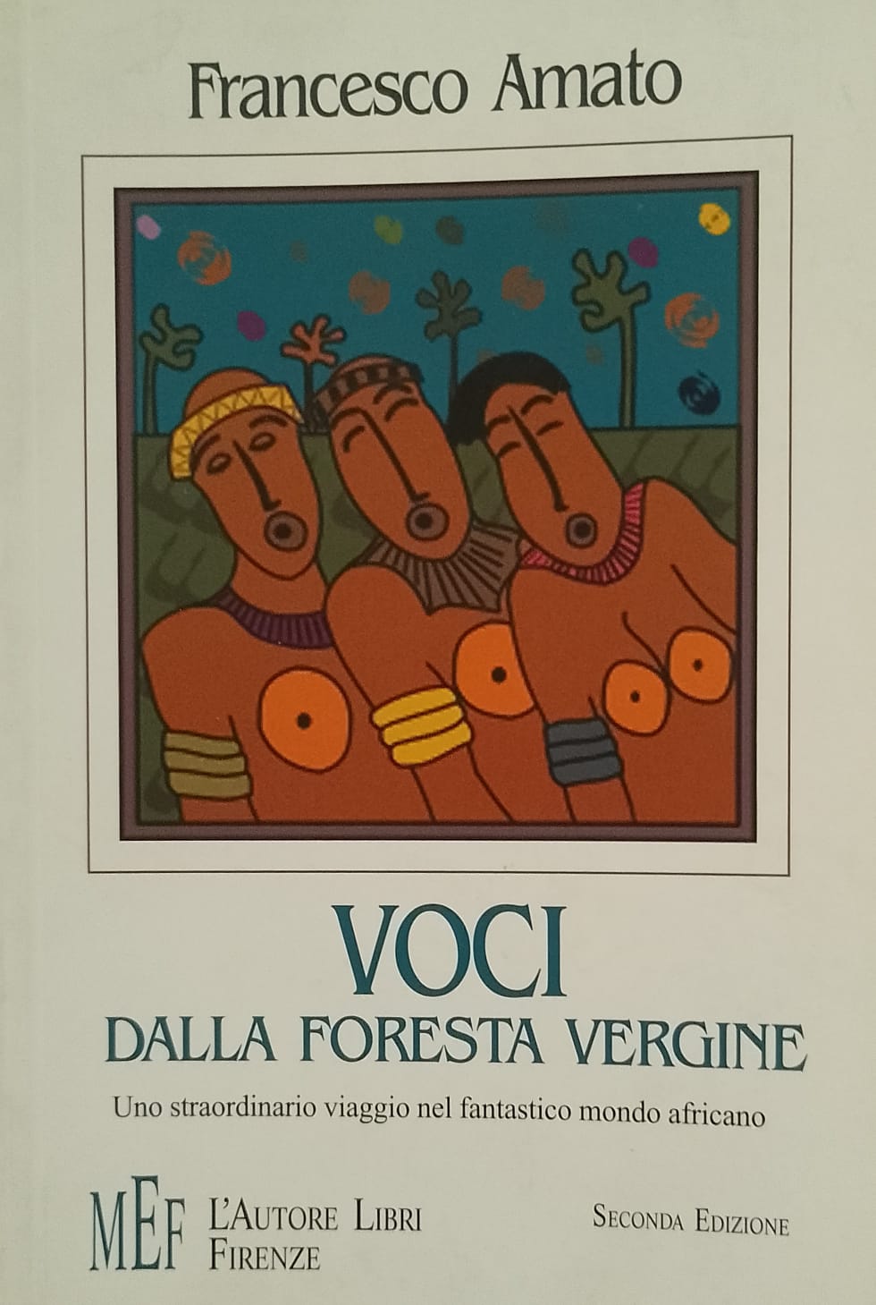 Voci dalla foresta vergine - Uno straordinario viaggio nel fantastico …