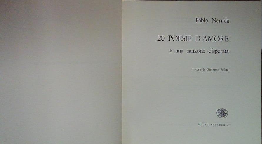 20 poesie d'amore e una canzone disperata